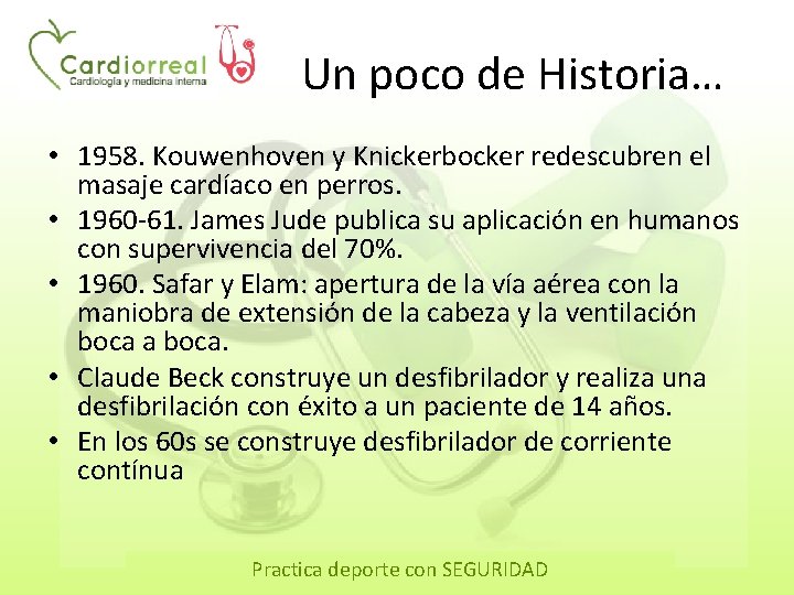 Un poco de Historia… • 1958. Kouwenhoven y Knickerbocker redescubren el masaje cardíaco en