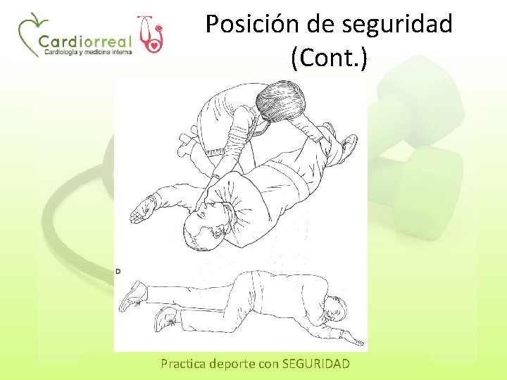Posición de seguridad (Cont. ) Practica deporte con SEGURIDAD 