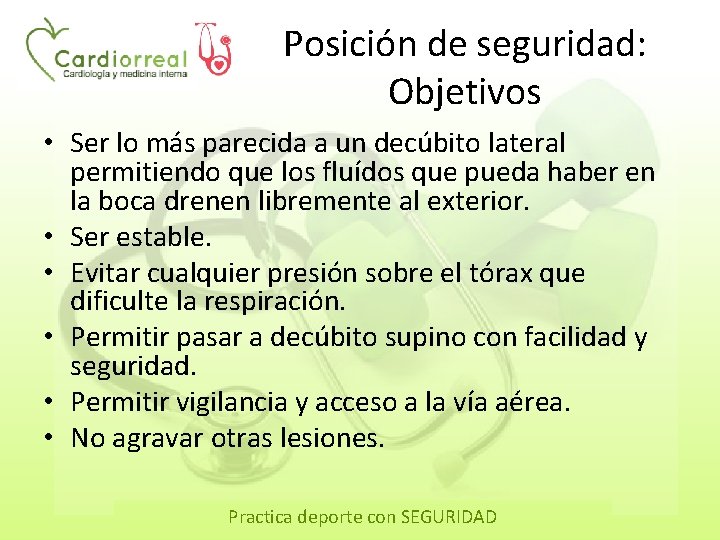 Posición de seguridad: Objetivos • Ser lo más parecida a un decúbito lateral permitiendo