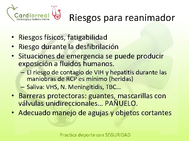 Riesgos para reanimador • Riesgos físicos, fatigabilidad • Riesgo durante la desfibrilación • Situaciones