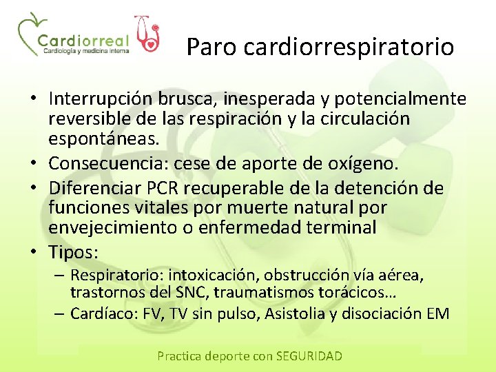 Paro cardiorrespiratorio • Interrupción brusca, inesperada y potencialmente reversible de las respiración y la