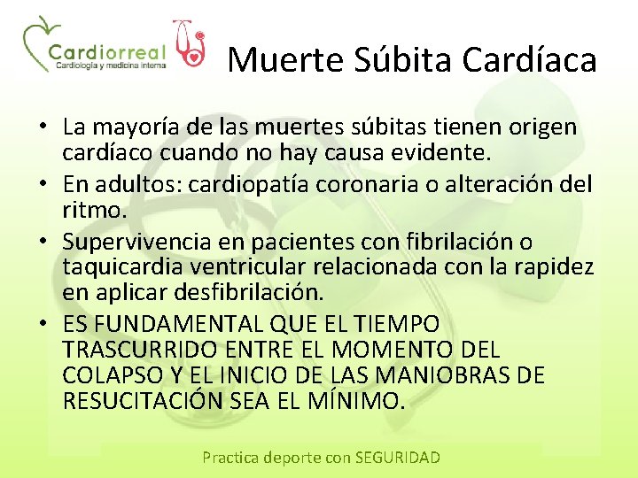 Muerte Súbita Cardíaca • La mayoría de las muertes súbitas tienen origen cardíaco cuando