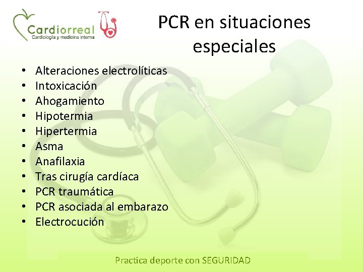 PCR en situaciones especiales • • • Alteraciones electrolíticas Intoxicación Ahogamiento Hipotermia Hipertermia Asma