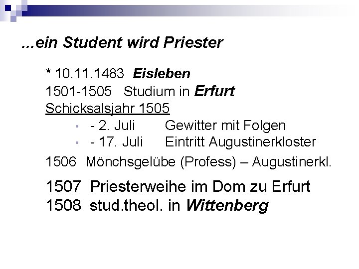 . . . ein Student wird Priester * 10. 11. 1483 Eisleben 1501 -1505