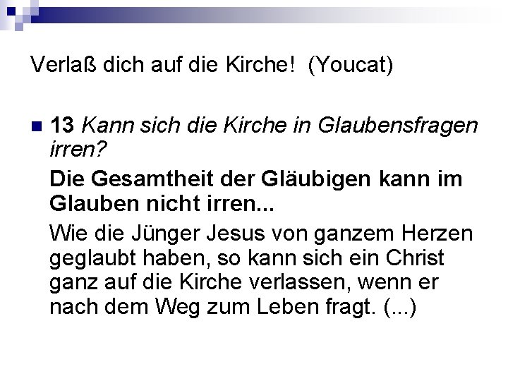 Verlaß dich auf die Kirche! (Youcat) n 13 Kann sich die Kirche in Glaubensfragen