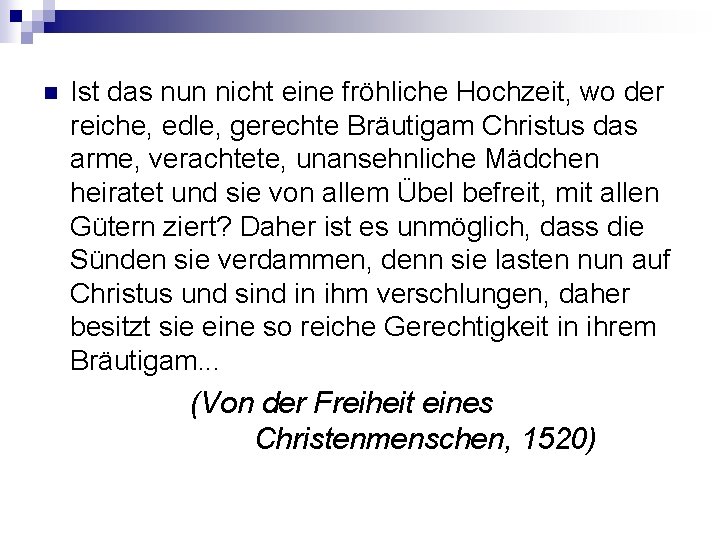 n Ist das nun nicht eine fröhliche Hochzeit, wo der reiche, edle, gerechte Bräutigam