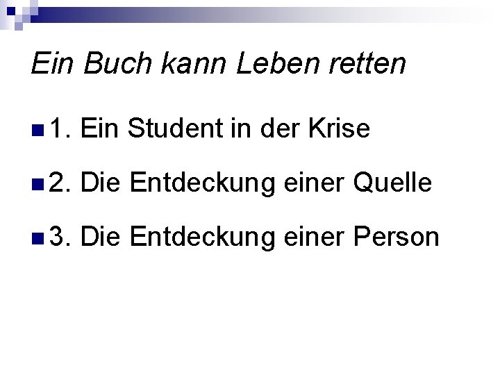 Ein Buch kann Leben retten n 1. Ein Student in der Krise n 2.