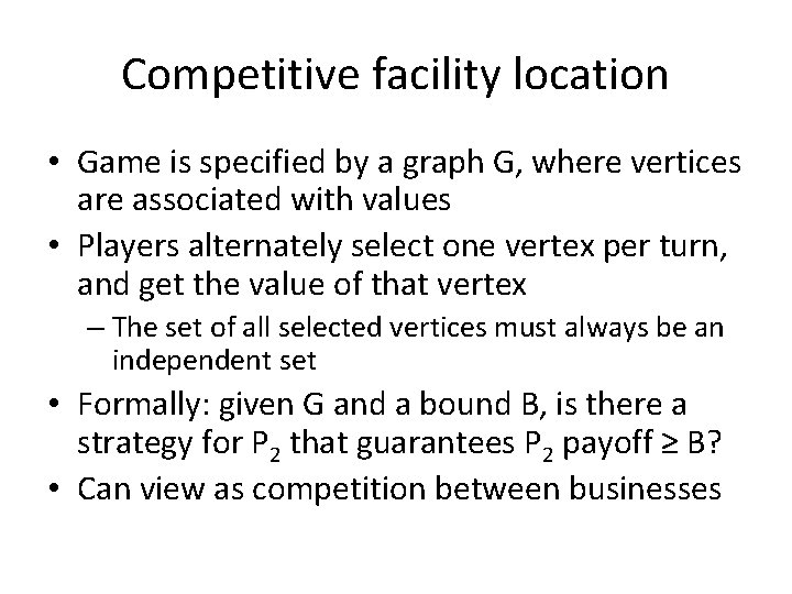 Competitive facility location • Game is specified by a graph G, where vertices are Competitive facility location • Game is specified by a graph G, where vertices are