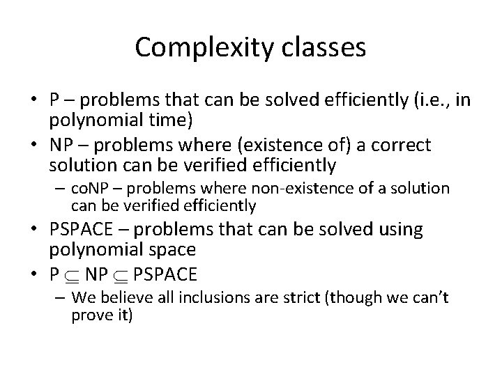 Complexity classes • P – problems that can be solved efficiently (i. e. , Complexity classes • P – problems that can be solved efficiently (i. e. ,