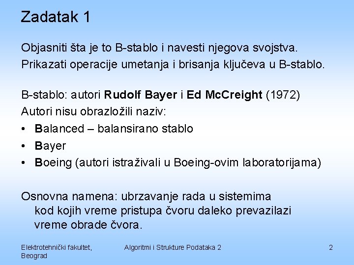 Zadatak 1 Objasniti šta je to B-stablo i navesti njegova svojstva. Prikazati operacije umetanja