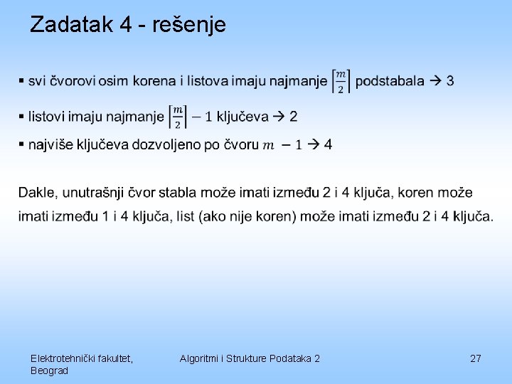 Zadatak 4 - rešenje Elektrotehnički fakultet, Beograd Algoritmi i Strukture Podataka 2 27 