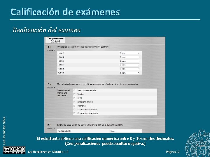 Calificación de exámenes Luis Hernández Yáñez Realización del examen El estudiante obtiene una calificación