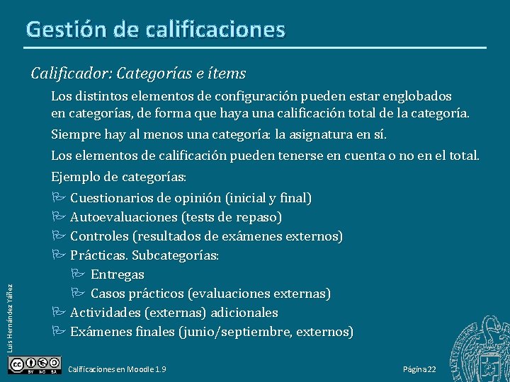 Gestión de calificaciones Luis Hernández Yáñez Calificador: Categorías e ítems Los distintos elementos de