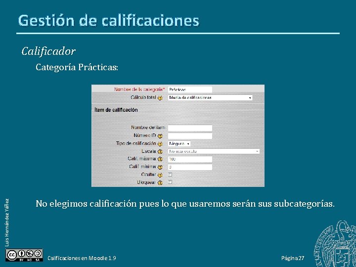 Gestión de calificaciones Calificador Luis Hernández Yáñez Categoría Prácticas: No elegimos calificación pues lo