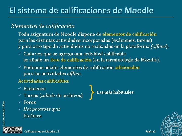 El sistema de calificaciones de Moodle Luis Hernández Yáñez Elementos de calificación Toda asignatura