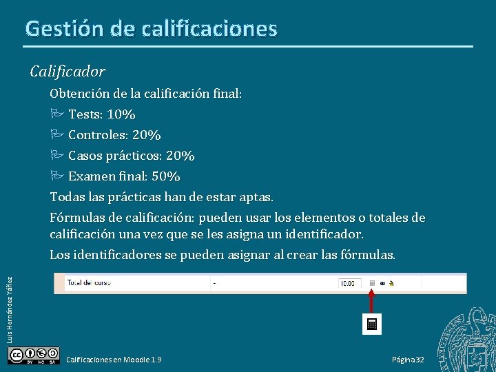 Gestión de calificaciones Calificador Luis Hernández Yáñez Obtención de la calificación final: Tests: 10%