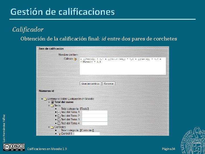 Gestión de calificaciones Calificador Luis Hernández Yáñez Obtención de la calificación final: id entre