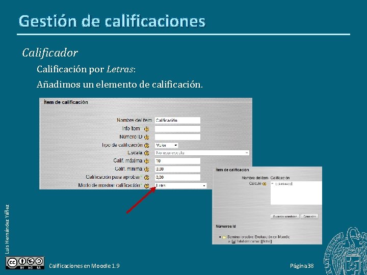 Gestión de calificaciones Calificador Luis Hernández Yáñez Calificación por Letras: Añadimos un elemento de