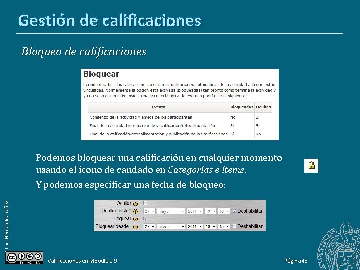 Gestión de calificaciones Bloqueo de calificaciones Luis Hernández Yáñez Podemos bloquear una calificación en