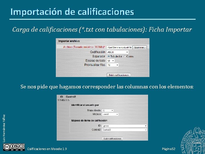 Importación de calificaciones Carga de calificaciones (*. txt con tabulaciones): Ficha Importar Luis Hernández