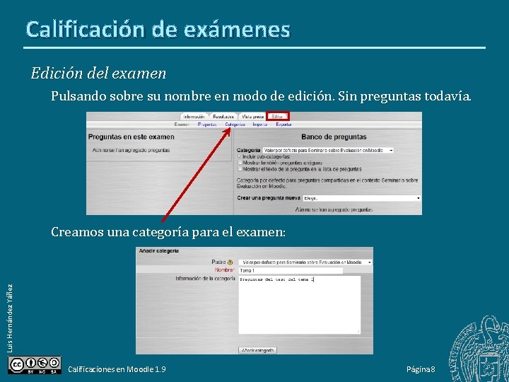 Calificación de exámenes Edición del examen Pulsando sobre su nombre en modo de edición.