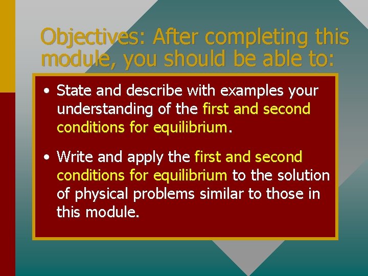 Objectives: After completing this module, you should be able to: • State and describe