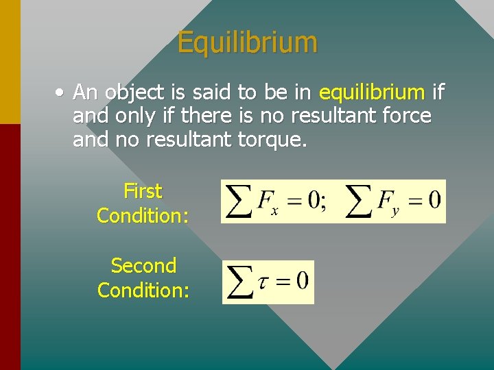 Equilibrium • An object is said to be in equilibrium if and only if