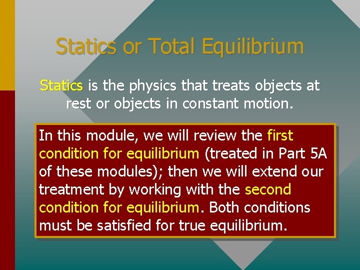 Statics or Total Equilibrium Statics is the physics that treats objects at rest or