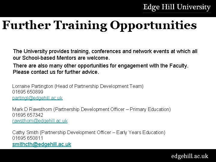 Further Training Opportunities The University provides training, conferences and network events at which all