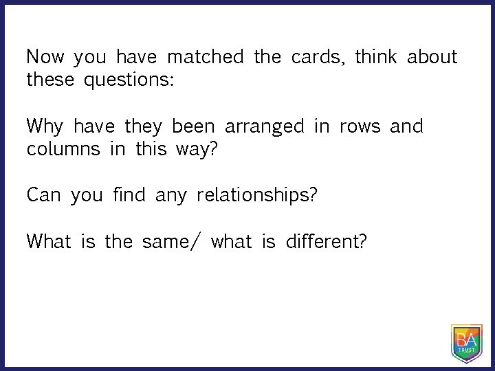 Now you have matched the cards, think about these questions: Why have they been