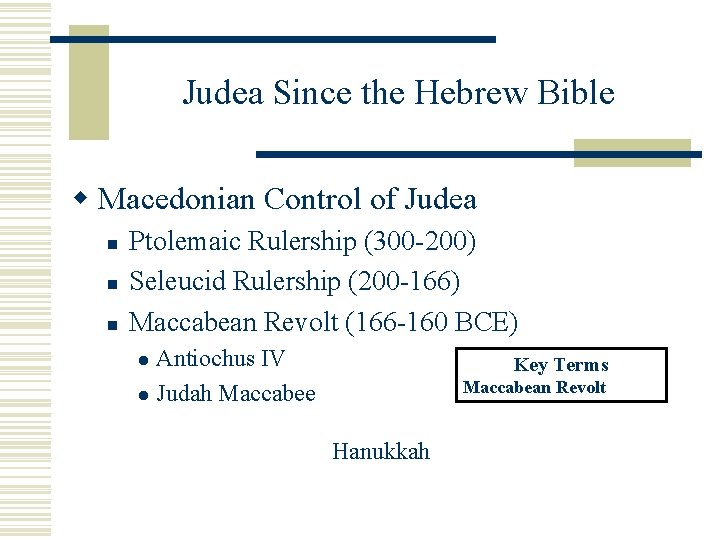 Judea Since the Hebrew Bible w Macedonian Control of Judea n n n Ptolemaic