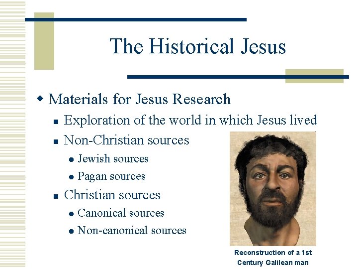 The Historical Jesus w Materials for Jesus Research n n Exploration of the world