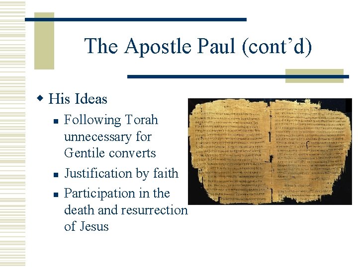 The Apostle Paul (cont’d) w His Ideas n n n Following Torah unnecessary for