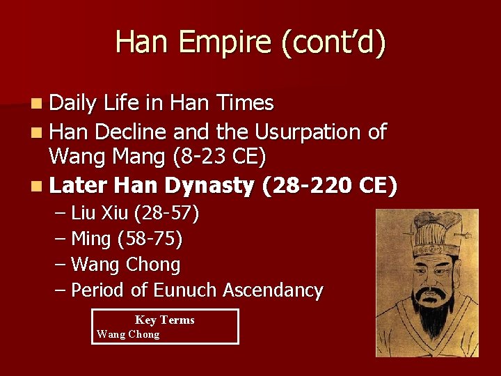 Han Empire (cont’d) n Daily Life in Han Times n Han Decline and the