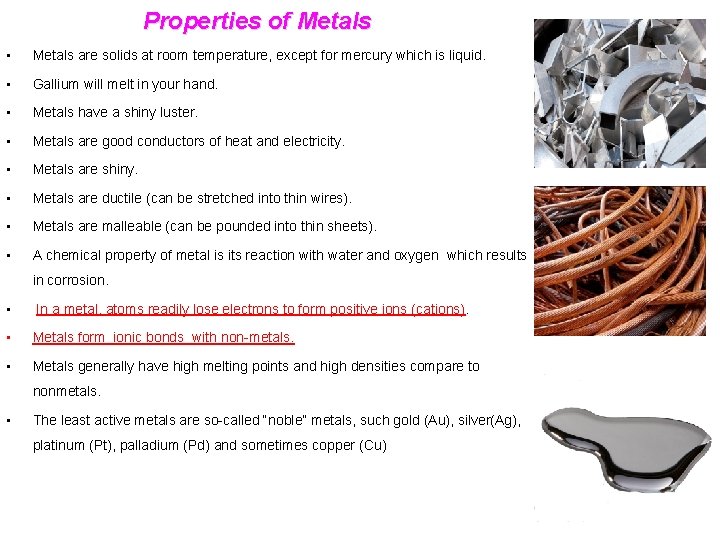 Properties of Metals • Metals are solids at room temperature, except for mercury which