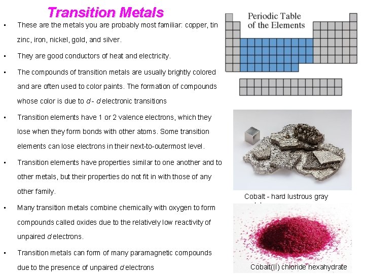 Transition Metals • These are the metals you are probably most familiar: copper, tin,