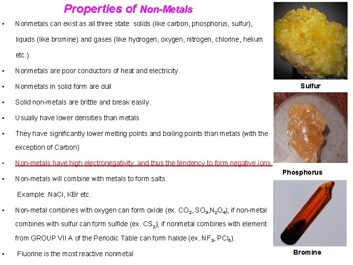 Properties of Non-Metals • Nonmetals can exist as all three state: solids (like carbon,