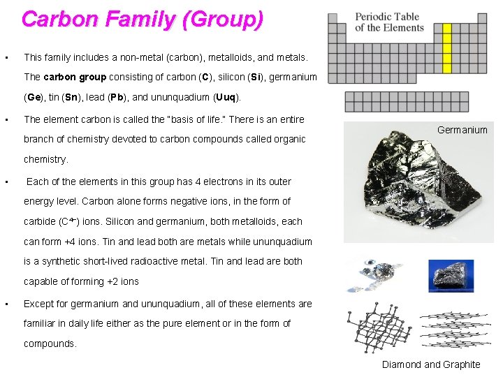 Carbon Family (Group) • This family includes a non-metal (carbon), metalloids, and metals. The