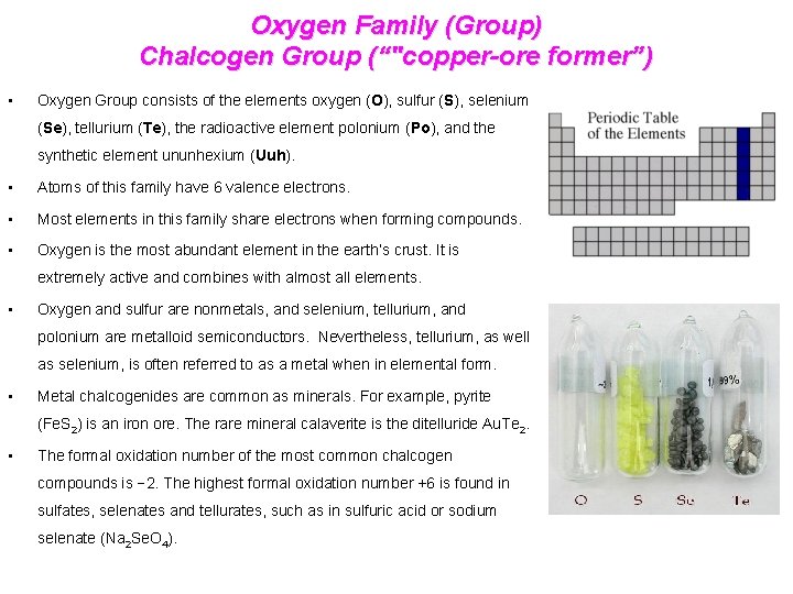 Oxygen Family (Group) Chalcogen Group (“"copper-ore former”) • Oxygen Group consists of the elements