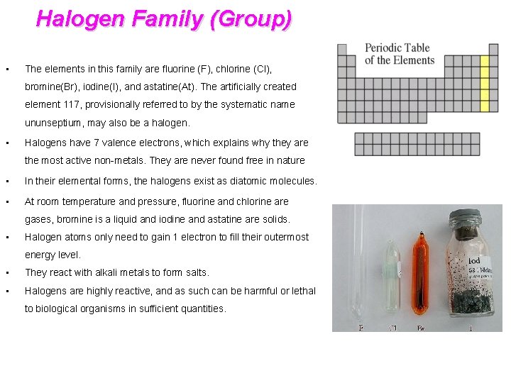 Halogen Family (Group) • The elements in this family are fluorine (F), chlorine (Cl),