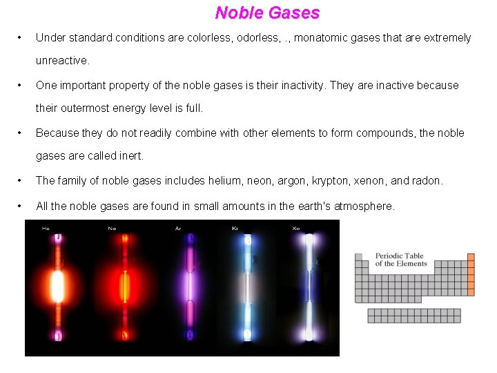 Noble Gases • Under standard conditions are colorless, odorless, . , monatomic gases that