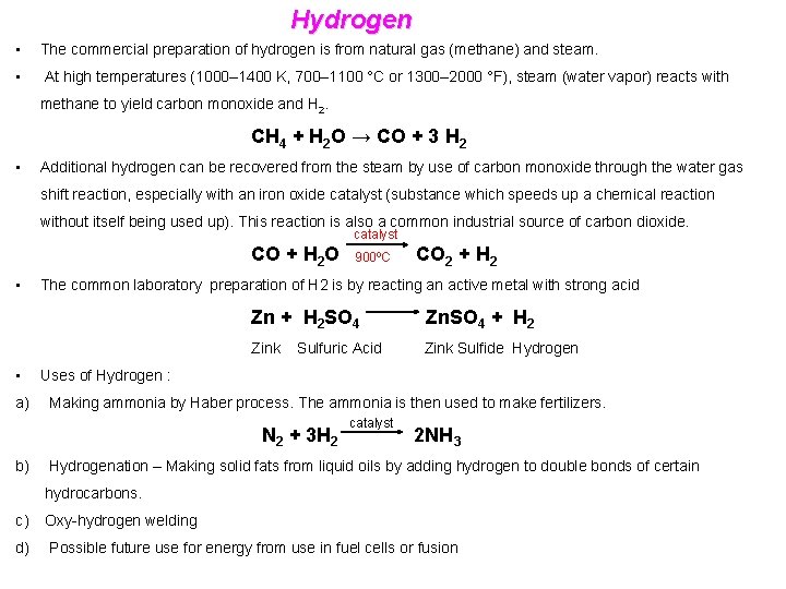 Hydrogen • The commercial preparation of hydrogen is from natural gas (methane) and steam.