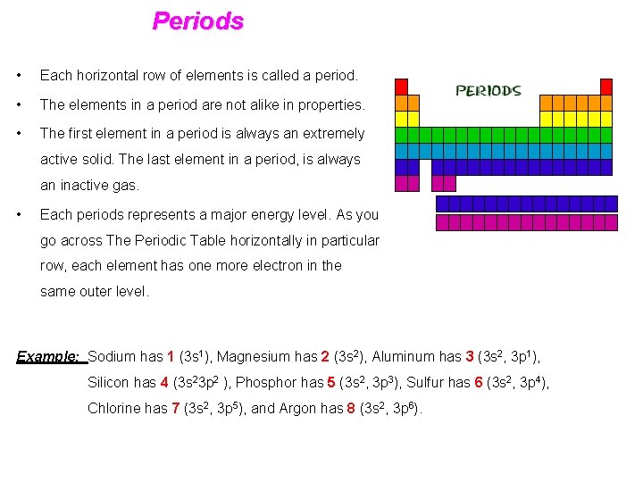 Periods • Each horizontal row of elements is called a period. • The elements