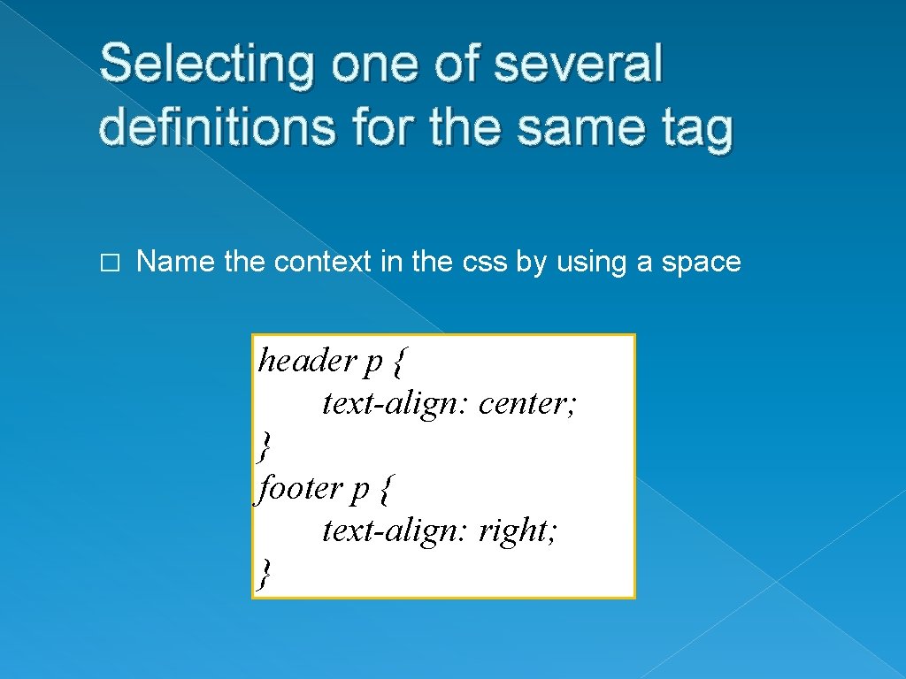 Selecting one of several definitions for the same tag � Name the context in