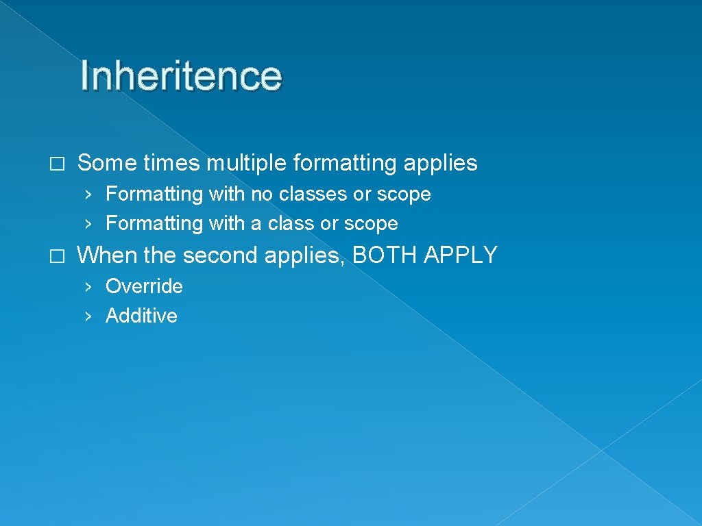 Inheritence � Some times multiple formatting applies › Formatting with no classes or scope