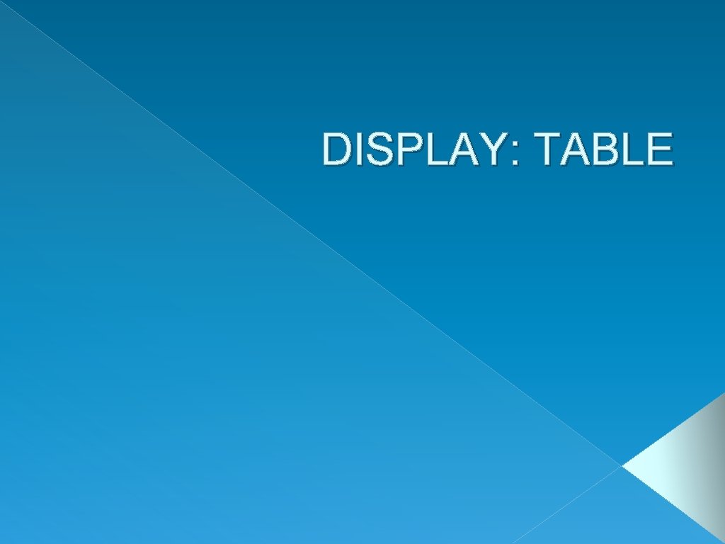 DISPLAY: TABLE 