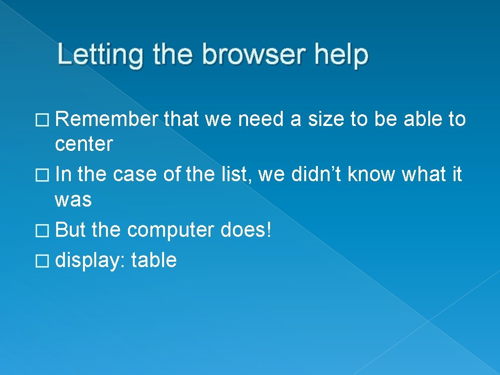 Letting the browser help � Remember that we need a size to be able