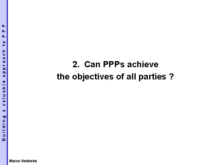 Building a valuable approach to P P P 2. Can PPPs achieve the objectives