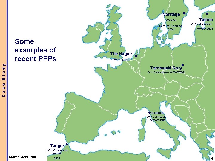 Norrtälje W+WW Service Contract 2001 Case Study Some examples of recent PPPs Tallinn JV