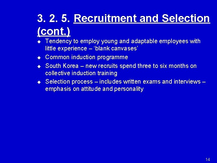 3. 2. 5. Recruitment and Selection (cont. ) u u Tendency to employ young